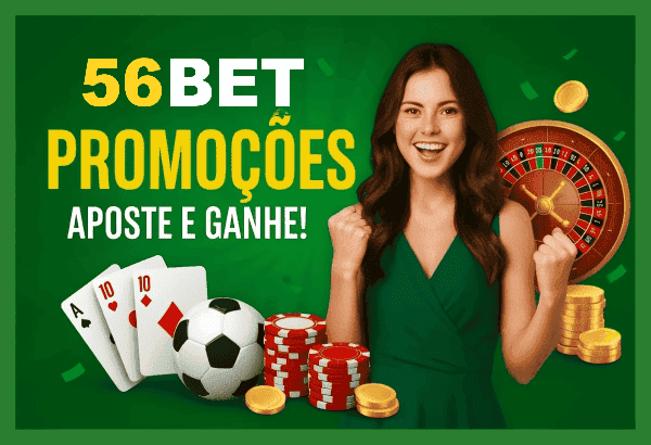 Ganhe Bônus e Prêmios Incríveis na 56BET